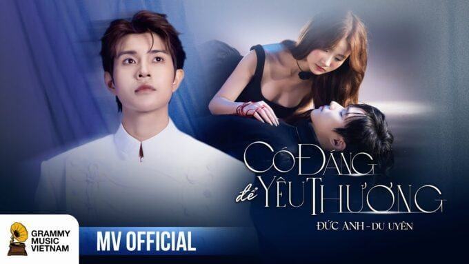 Đức Anh – CÓ ĐÁNG ĐỂ YÊU THƯƠNG (ft. Du Uyên) | OFFICIAL MV | Chẳng lẽ em lại không đáng để yêu