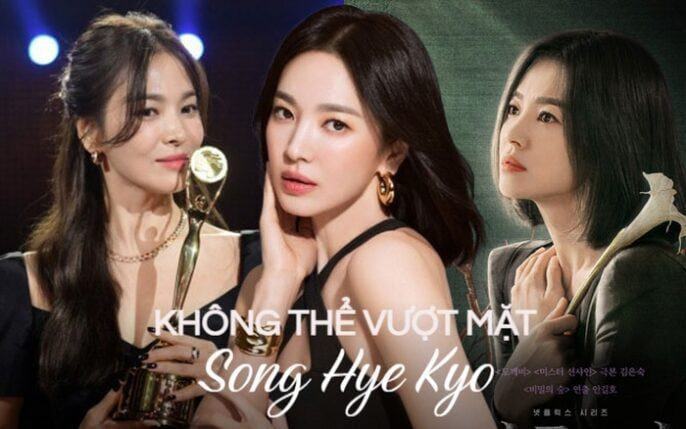 Song Hye Kyo: 12 năm không ai vượt qua, nữ hoàng Hallyu bất bại