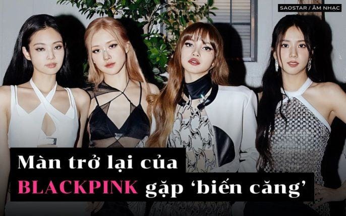 BLACKPINK trở lại: Fan ‘đứng ngồi không yên’ vì thông tin mập mờ
